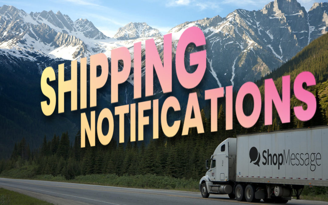 A semi-truck with the ShopMessage logo on the side drives on a forest highway in the Rockies. The words SHIPPING NOTIFICATIONS are visible in a warm gradient angled towards the same vanishing point that the truck and highway are pointing towards.